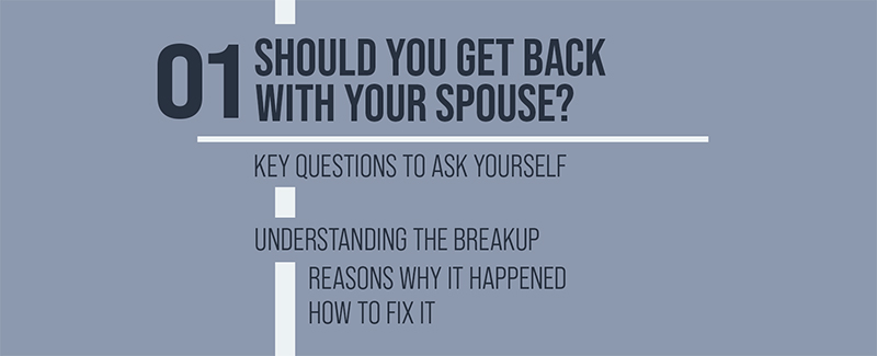 Step 1 - Should You Get Back With Your Spouse